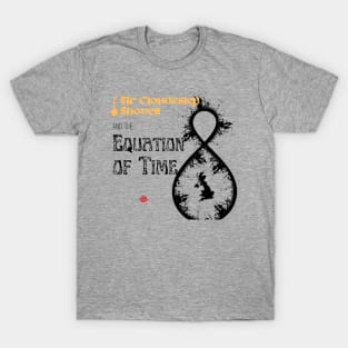 Craig Fay's Sir Cloudsley and the Equation of Time T-Shirt